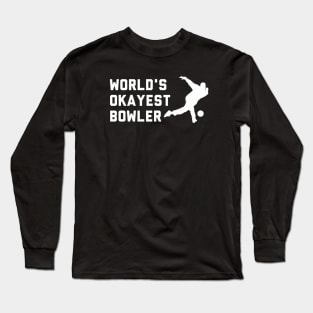 Worlds Okayest Bowler Long Sleeve T-Shirt